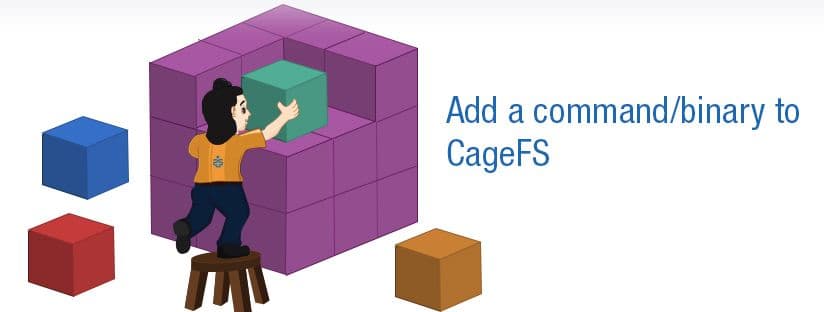 How to Add a Command or Binary to CageFS