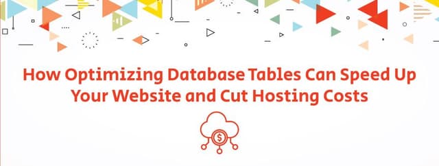 How Optimizing Database Tables Can Speed Up Your Website and Cut Hosting Costs