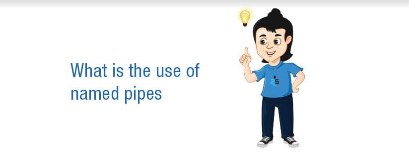 Named Pipes Explained: What They Are and How to Use Them