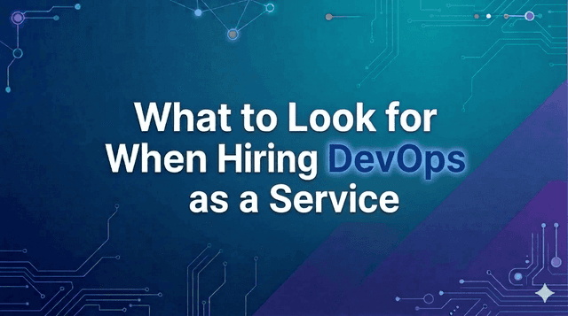 What to Look for When Hiring DevOps as a Service