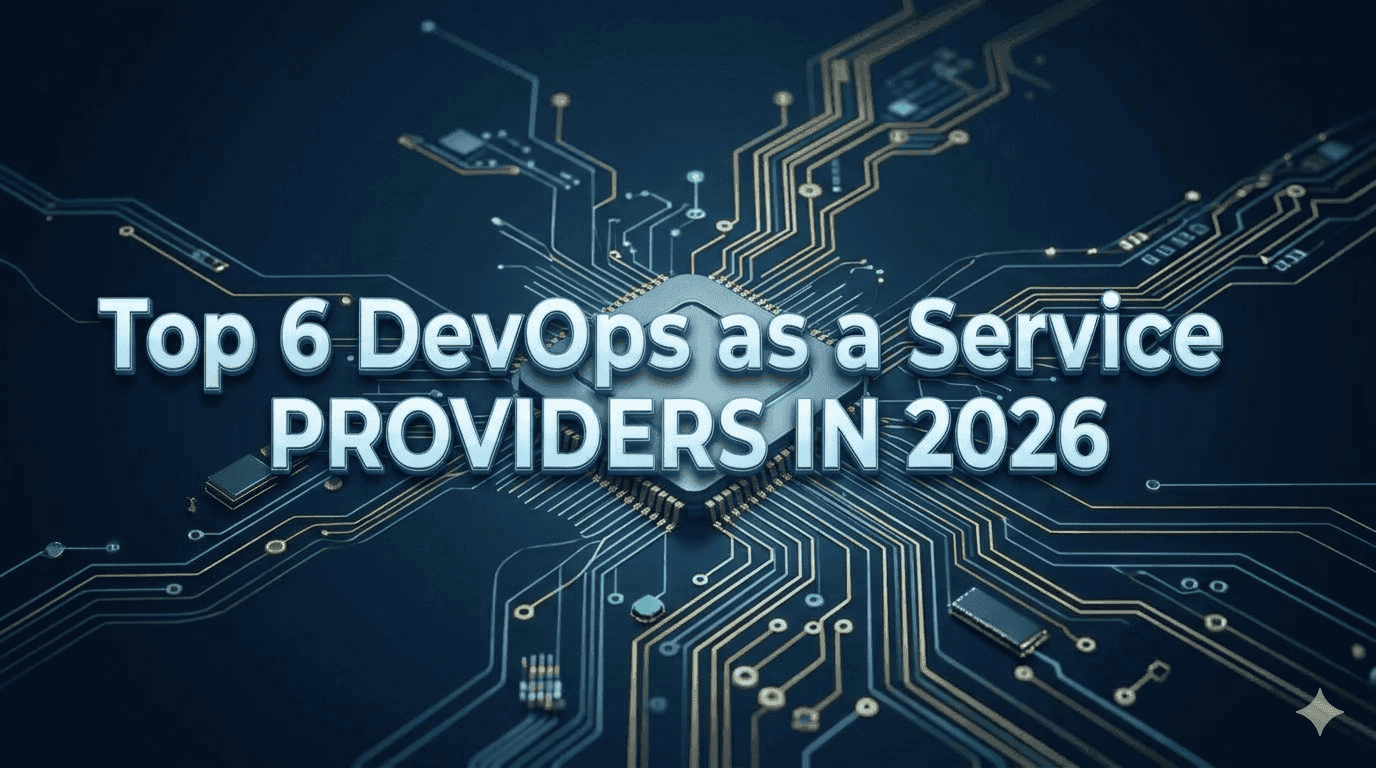Top 6 DevOps as a Service Providers in 2026