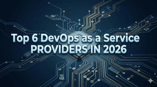 Top 6 DevOps as a Service Providers in 2026