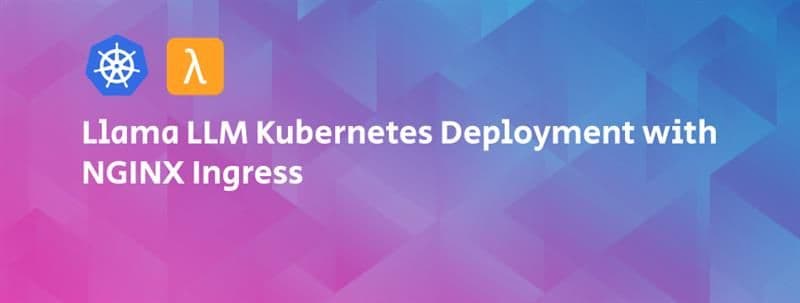 Llama LLM Kubernetes Deployment with NGINX Ingress