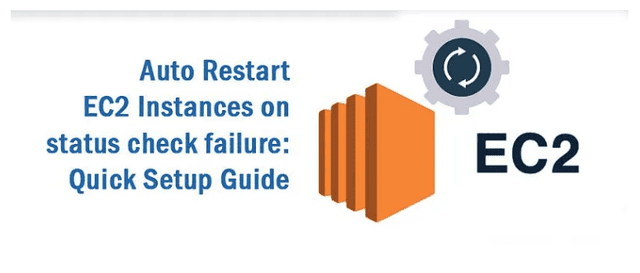 Auto-Restart EC2 Instances on Status Check Failure: Quick Setup Guide