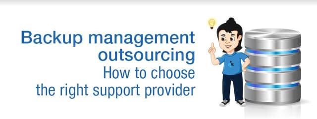 Backup Management Outsourcing: How to Choose the Right Support Provider