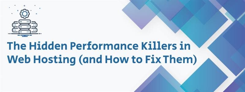 The Hidden Performance Killers in Web Hosting (and How to Fix Them)