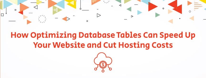 How Optimizing Database Tables Can Speed Up Your Website and Cut Hosting Costs