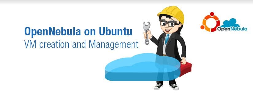 How to Create and Deploy Virtual Machines in OpenNebula