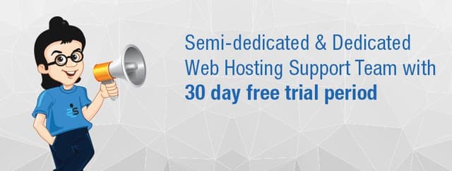 Free 30-Day Trial for Dedicated & Semi-Dedicated Web Hosting Support