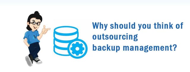 Outsourcing Backup Management: Benefits, Types, and What to Look For