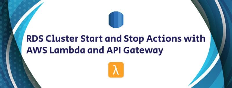 How to Start and Stop RDS Clusters Using AWS Lambda and API Gateway