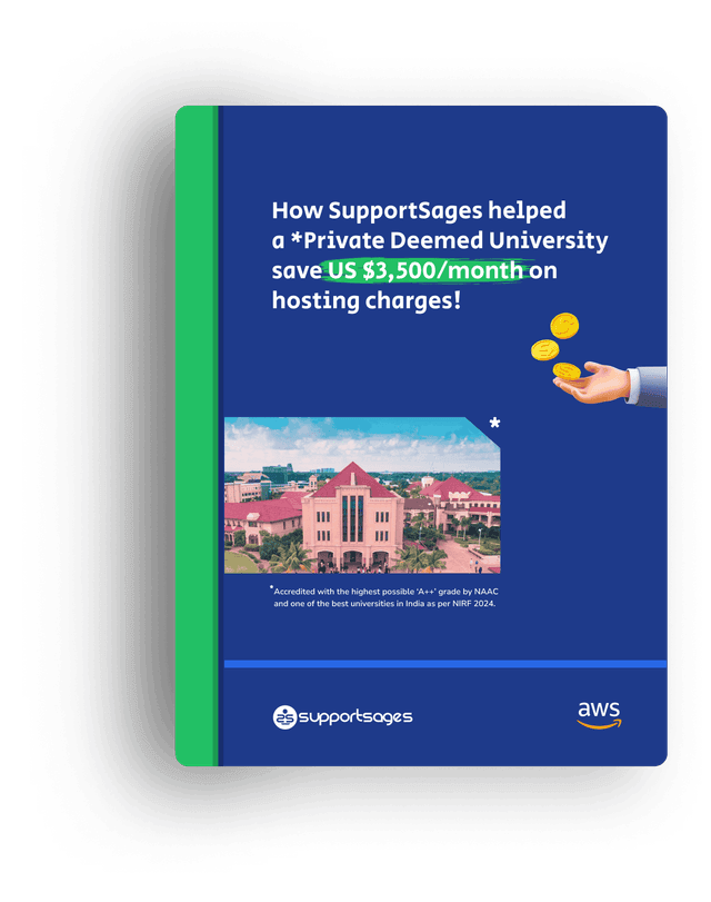 How SupportSages helped a *Private Deemed University
in India, save US $3,500/month on hosting charges!